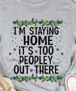 I’m Staying Home It’s Too Peopley Out There Christmas Ornaments Shirt