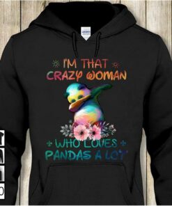 I’m That Crazy Woman Who Loves Pandas A Lot Shirt