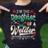 I’m The Daughter Of A Welder Nothing Scare Me Job Shirt