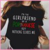 I’m The Girlfriend Of A Portuguese Boy Nothing Scares Me Shirt