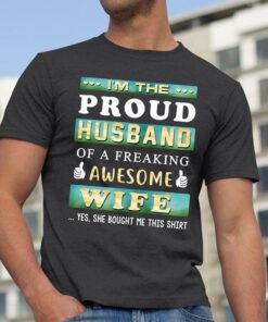 I’m The Proud Husband Of A Freaking Awesome Wife Shirt