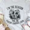 I’m The Reason For The Parent Conduct Form Skeleton Shirt