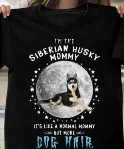 I’m The Siberian Husky Mommy It’s Like A Normal Mommy But More Dog Hair Husky Moon Shirt