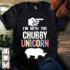 I’m With The Chubby Unicorn Shirt