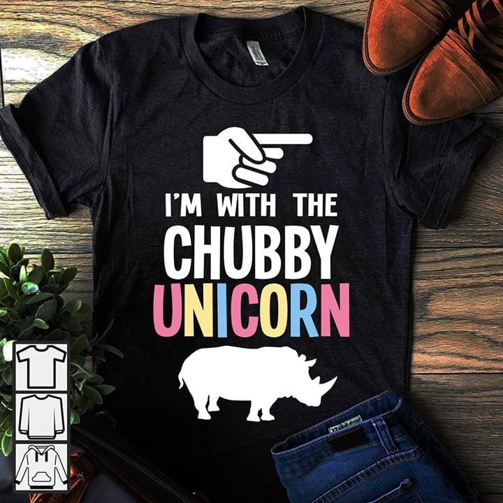 I'm With The Chubby Unicorn Shirt I'm With The Chubby Unicorn Shirt