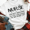 I’m not Arguing, just explaining why I’m right, Nurse life T-Shirt