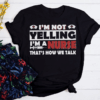 I’m not Yelling I’m a Nurse that’s how we talk, Nurse Life T-Shirt