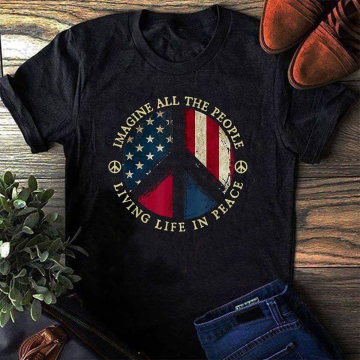 Imagine All The People Living Life In Peace Flag Of America Peace Logo Shirt Imagine All The People Living Life In Peace Flag Of America Peace Logo Shirt