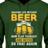Imagine Life Without Beer Now Slap Yourself And Never Shirt