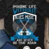 Imagine Life Without Blues Music Now Slap Yourself And Never Do That Again Electric Guitar Wings Speakers Shirt