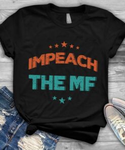 Impeach The Mf Shirt