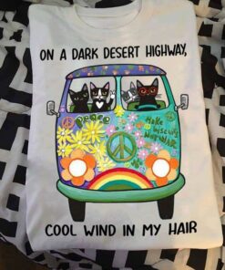 In A Dark Desert Highway Cool Wind In My Hair Shirt