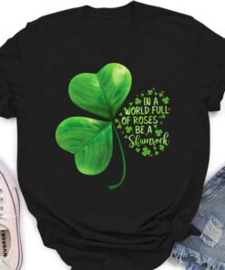 In A Wonderful Of Roses Be A Shamrock Irish Saint Patrick’s Day Shirt