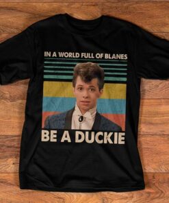 In A World Full Of Blanes Be A Duckie Shirt