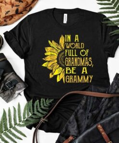 In A World Full Of Grandmas Be A Grammy Shirt