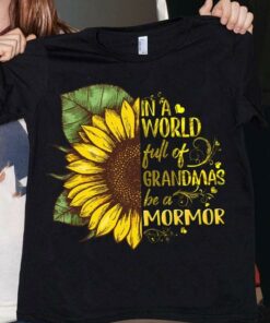 In A World Full Of Grandmas Be An Mormor Sunflower Shirt