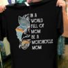 In A World Full Of Mom Be A Motorcycle Mom Motor Vehicle Mother’s Day Gift For Mommy