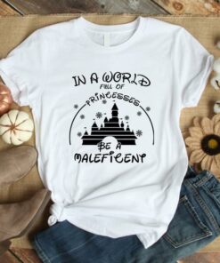 In A World Full Of Princesses Be A Maleficent Shirt