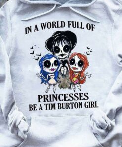 In A World Full Of Princesses Be A Tim Burton Girl Halloween Shirt