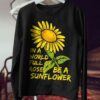 In A World Full Of Roses Be A Sunflower Shirt