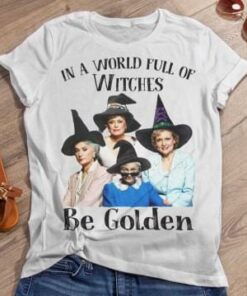In A World Full Of Witches Be Golden Shirt