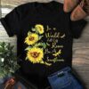 In A World Full Off Roses Be A Sunflower Shirt