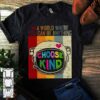 In A World Where You Can Be Anything Choose Kind Shirt