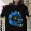 In April We Wear Blue Autism Awareness Day Blue Flower Shirt