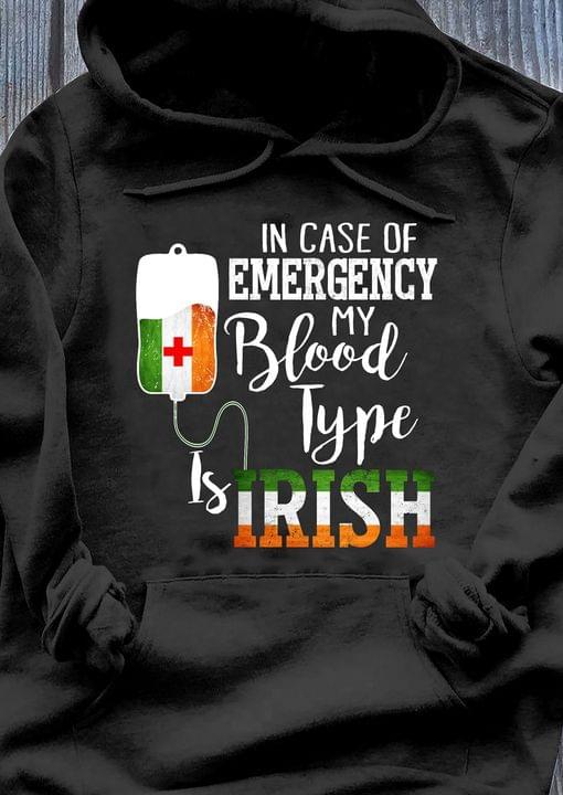 In Case Of Emergency My Blood Type Irish Hometown Shirt In Case Of Emergency My Blood Type Irish Hometown Shirt