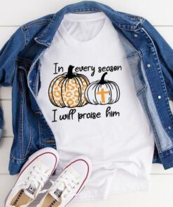 In Every Season I Will Praise Him Yellow Leopard Pumpkin The Holy Cross Shirt