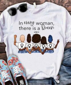 In Every Woman There Is A Queen Lady Girl Shirt