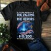 In Loving Memory Of The Victims In Loving Honor Of The Heroes, 9-11-2001 We Will Never Forget Shirt
