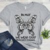In May We Wear Gray Brain Cancer Awareness Beautiful Gray Butterfly Shirt