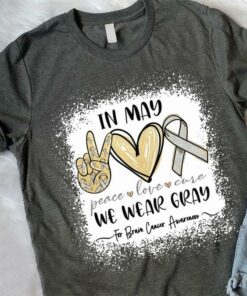 In May We Wear Gray For Brain Cancer Awareness Peace Love Care Hand Sign Heart Ribbon Shirt