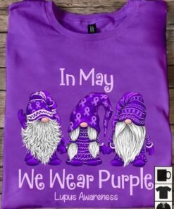 In May We Wear Purple Lupus Awareness Gnomies Shirt