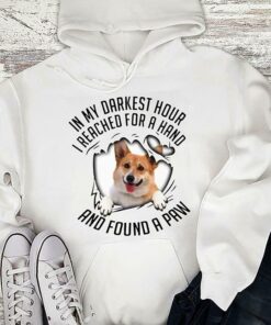 In My Darkest Hour I Reached For A Hand And Found A Paw Cute Corgi Shirt