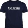 In My Defense I Was Left Unsupervised Shirt