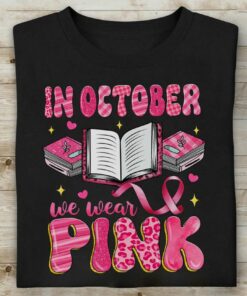 In October We Wear Pink, Breast Cancer Awareness Book Lover Cancer Support Shirt