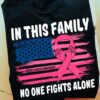 In This Family No One Fights Alone Breast Cancer Awareness Hands Flag Of America Shirt