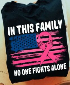 In This Family No One Fights Alone Breast Cancer Awareness Hands Flag Of America Shirt