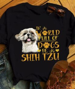In World Dogs Be Shih Tzu Shirt