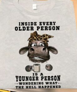 Inside Every Older Person Is A Younger Person Coffee Cow Shirt