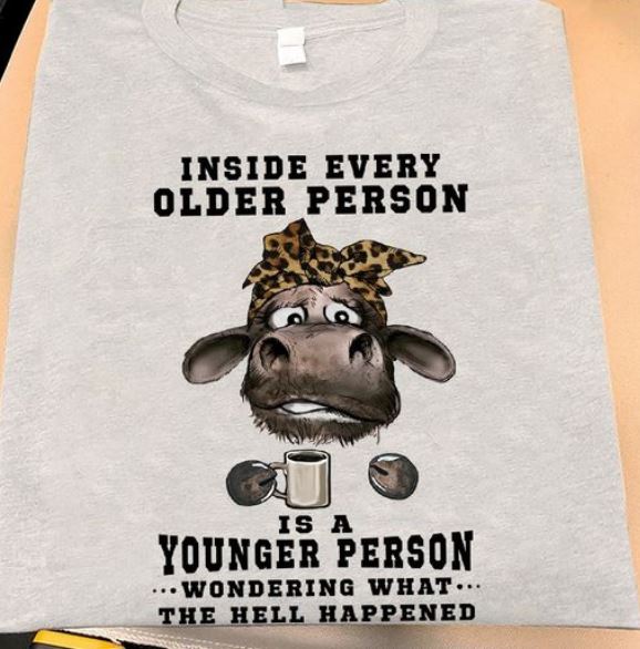 Inside Every Older Person Is A Younger Person Coffee Cow Shirt Inside Every Older Person Is A Younger Person Coffee Cow Shirt