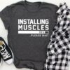 Installing Muscles Please Wait Shirt