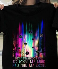 Into The Darkness I Roll To Lose My Mind And Find My Soul Beautiful Aurora Shirt