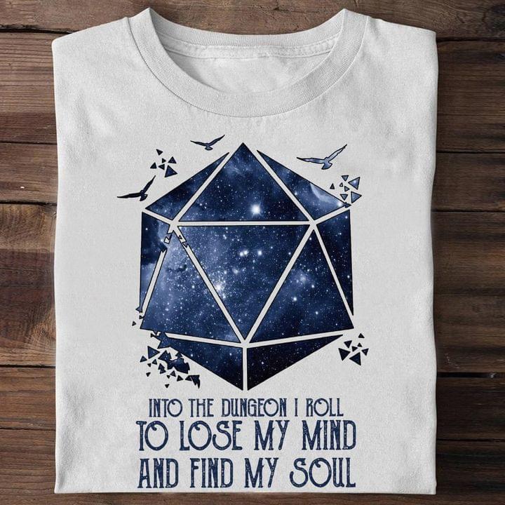 Into The Dungeon I Roll To Lose My Mind And Find My Soul Magic Cube Shirt Into The Dungeon I Roll To Lose My Mind And Find My Soul Magic Cube Shirt