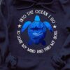 Into The Ocean I Go To Lose My Mind And Find Hoodie