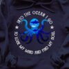 Into The Ocean To Lose My Mind And Find My Soul Hoodie