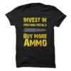 Invest In Precious Metals Buy More Ammo Shirt