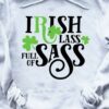 Irish Lass Full Of Sass Saint Patrick’s Day Shirt